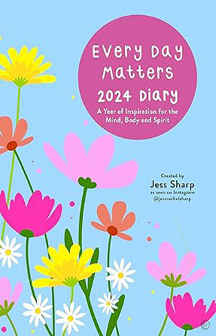 Every Day Matters 2024 Desk Diary - A Year of Inspiration for the Mind, Body and Spirit